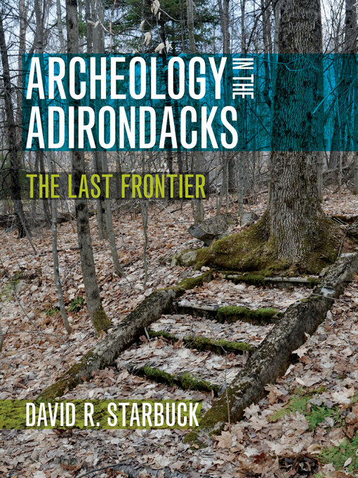 Title details for Archeology in the Adirondacks by David R. Starbuck - Available